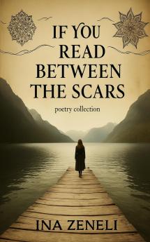 If You Read Between The Scars