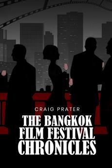 BANGKOK FILM FESTIVAL CHRONICLES