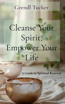 Cleanse Your Spirit Empower Your Life