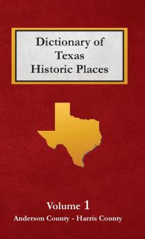 Dictionary of Texas Historic Places  Volume 1