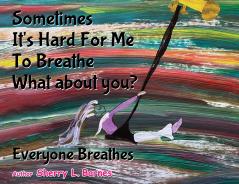 Sometimes It's Hard for Me to Breathe. What About You?