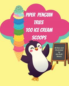Piper Penguin Tries 100 Ice Cream Scoops
