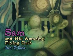 Sam and His Amazing Flying Crib