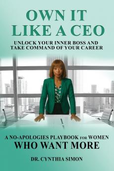 Own It Like a CEO Unlock Your Inner Boss and Take Command of Your Career