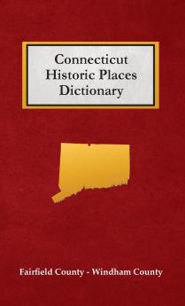 Connecticut Historic Places Dictionary