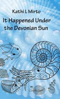 It Happened Under the Devonian Sun