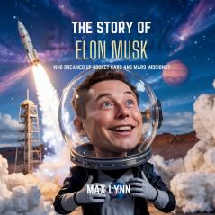 The Story of Elon Musk