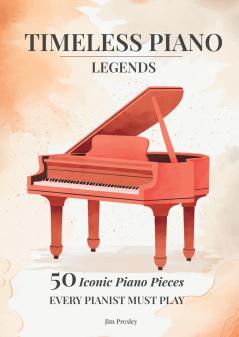 2025 Timeless Piano Legends 26 Pieces Every Pianist Must Play