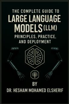 The Complete Guide to Large Language Models