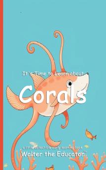 It's Time to Learn about Corals