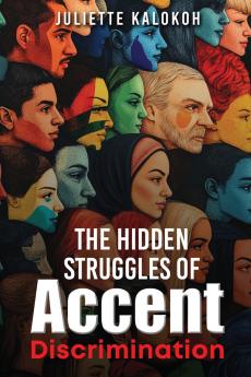 The Hidden Struggles of Accent Discrimination