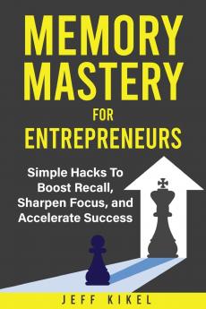 Memory Mastery For Entrepreneurs