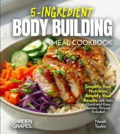 5-Ingredients Bodybuilding Meals Cookbook