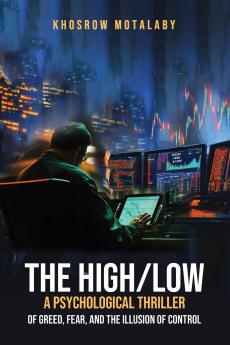 The High/Low A Psychological Thriller of Greed Fear and the Illusion of Control