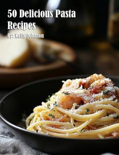 50 Delicious Pasta Recipes
