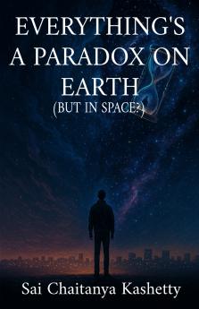 EVERYTHING'S A PARADOX ON EARTH (BUT IN SPACE?)