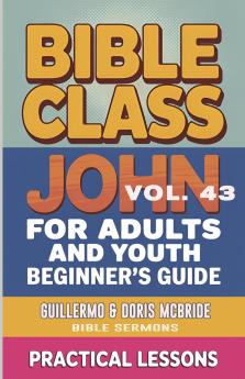 Bible Class for Adults and Youth-  Beginner's Guide - John
