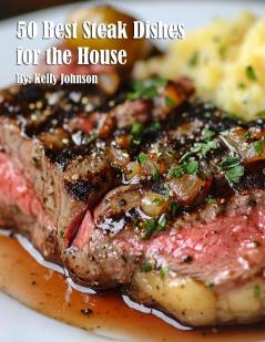 50 Best Steak Dishes for the House
