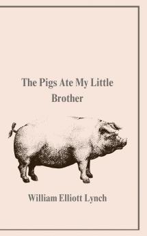 The Pigs Ate My Little Brother