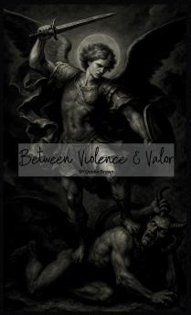 Between Violence & Valor