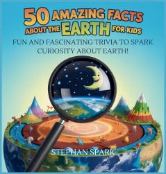 50 Amazing Facts About Earth for Kids