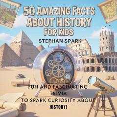50 Amazing Facts About History for Kids