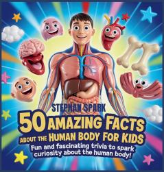 50 Amazing Facts About Human Body for Kids