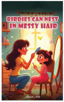 Birdies Can Nest In Messy Hair