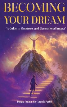 BECOMING YOUR DREAM!