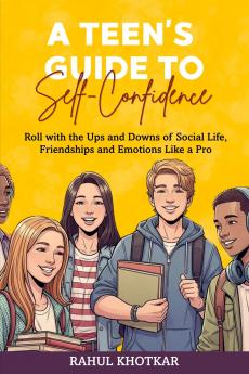 A TEEN'S GUIDE TO SELF-CONFIDENCE