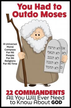 YOU HAD TO OUTDO MOSES!