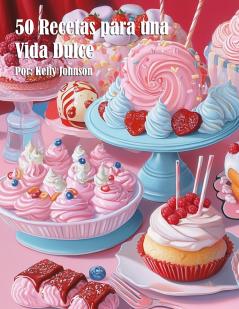 50 Recetas para una Vida Dulce