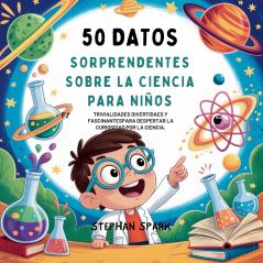 50 Datos Sorprendentes Sobre La Ciencia Para Niños