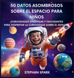 50 Datos Sorprendentes Sobre El Espacio Para Niños