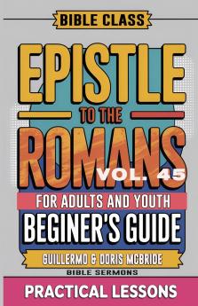 Bible Class for Adults and Youth Beginner's Guide - Epistle to The Romans