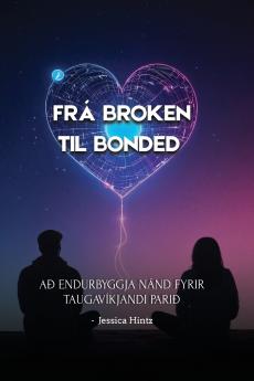 Frá Broken til Bonded