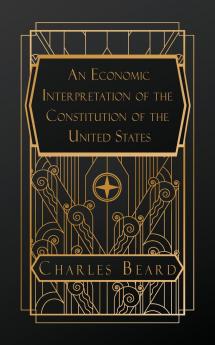 An Economic Interpretation of the Constitution of the United States