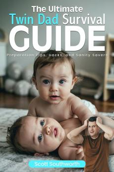 The Ultimate Twin Dad  Survival Guide