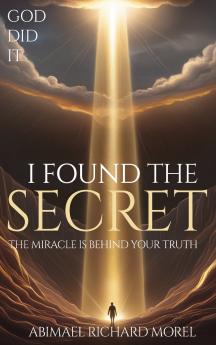 I HAVE FOUND THE SECRET