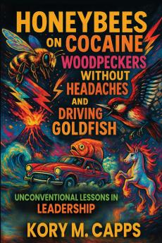 Honeybees on Cocaine Woodpeckers without Headaches and Driving Goldfish