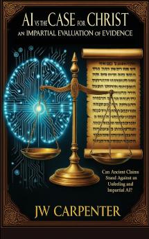 AI vs The Case for Christ an impartial evaluation of evidence