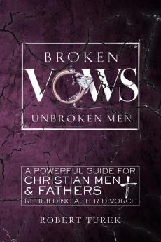 Broken Vows Unbroken Men