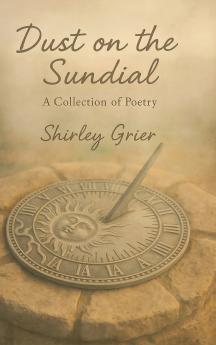 Dust On The Sundial - A Collection Of Poetry