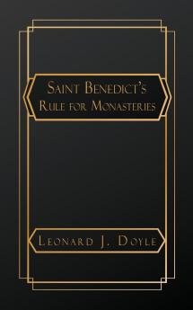 Saint Benedict's Rule for Monasteries