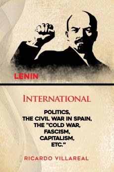 INTERNATIONAL POLITICS THE CIVIL WAR IN SPAIN THE COLD WAR FASCISM CAPITALISM ETC.