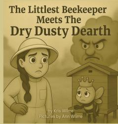 The Littlest Beekeeper Meets The Dry Dusty Dearth