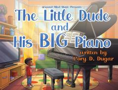 The Little Dude and His BIG Piano