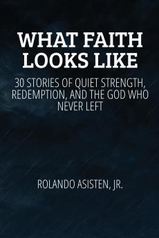 WHAT FAITH LOOKS LIKE