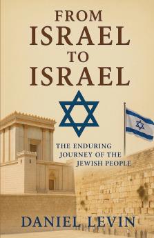 From Israel to Israel  - The Enduring Journey of the Jewish People