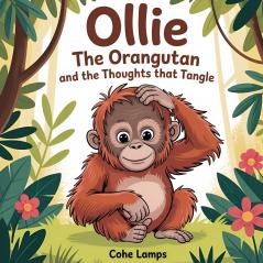 Ollie the Orangutan and the Thoughts That Tangle